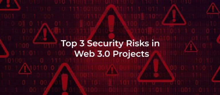 Top 3 Security Risks in Web 3.0 Projects